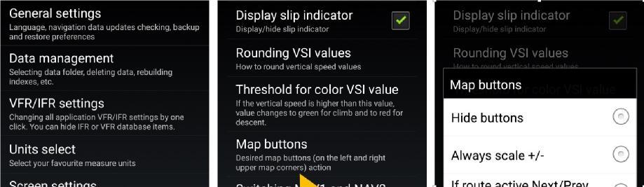 then Screen settings, then Map buttons and make choice My preference is If route active