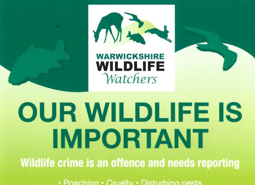 Warwickshire Wildlife Watchers A new scheme to raise awareness and improve reporting of incidents of wildlife crime has been launched across Warwickshire The Warwickshire Wildlife Watcher scheme aims