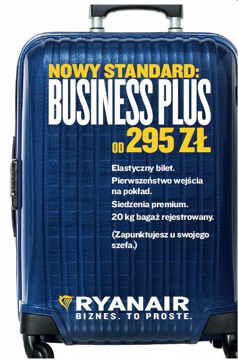 B u s i n e s s P l u s 27% of RYR c mers travel on business Business Plus from 295PLN Flexibility on Ticket Changes