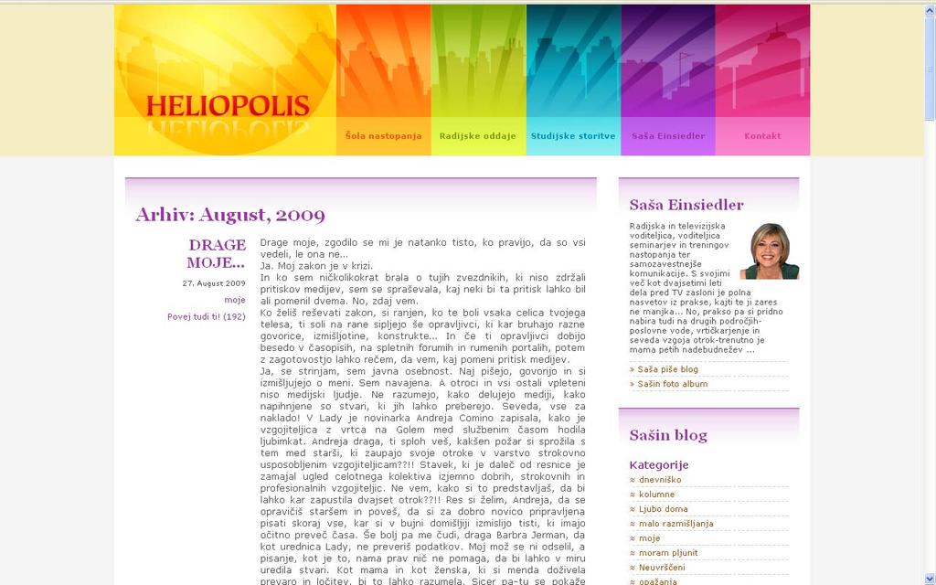 Blog Saše Einsiedler Saša Einsiedler svoj blog objavlja na http://heliopolis.si/blog/. Njen blog je poimenovan»heliopolis«.