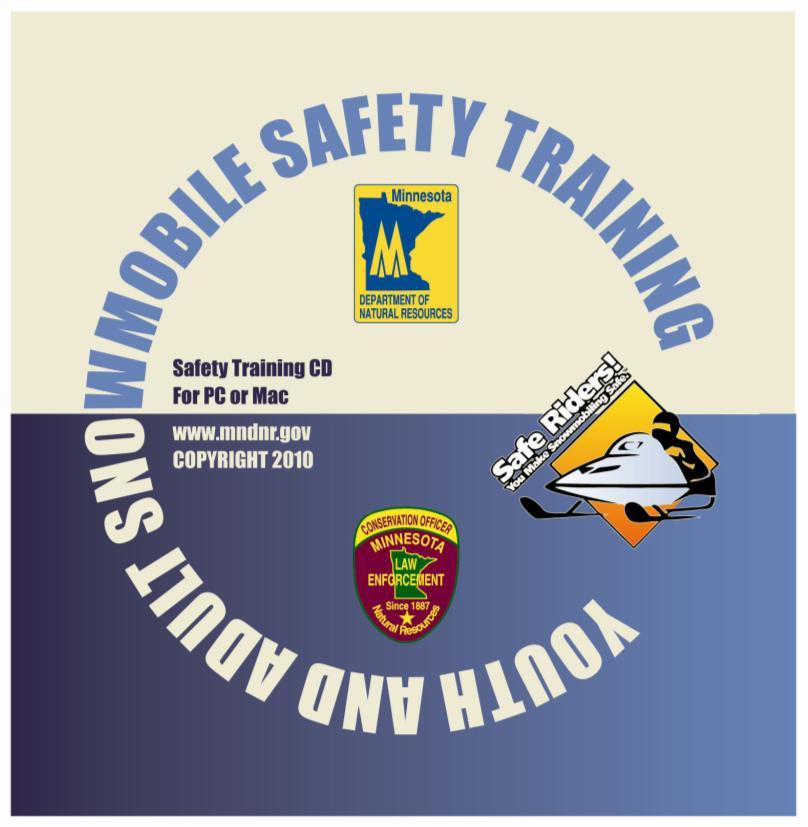 Snowmobile Safety CD Training Instructor Manual Welcome to the Snowmobile Safety Training Course and thank you for your willingness to serve as a volunteer instructor!