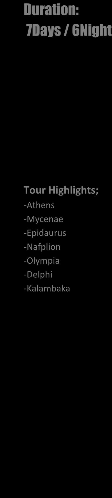 Tour Highlights; -Athens -Mycenae -Epidaurus -Nafplion -Olympia -Delphi -Kalambaka To
