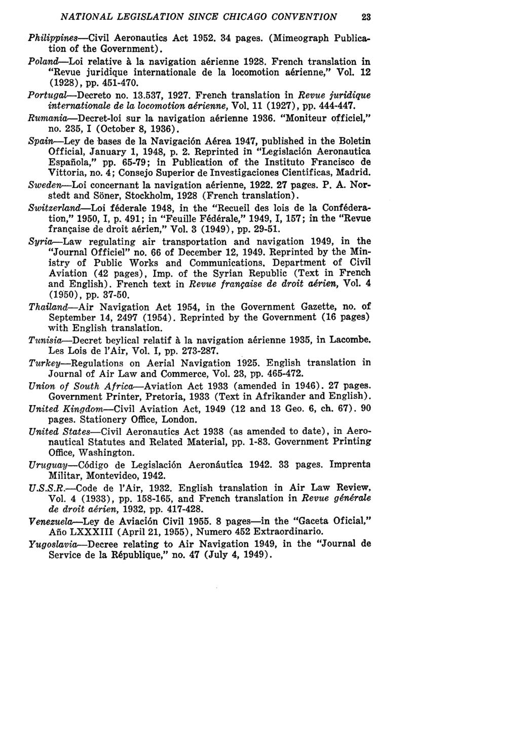 NATIONAL LEGISLATION SINCE CHICAGO CONVENTION 23 Philippines-Civil Aeronautics Act 1952. 34 pages. (Mimeograph Publication of the Government). Poland-Loi relative A la navigation a~rienne 1928.