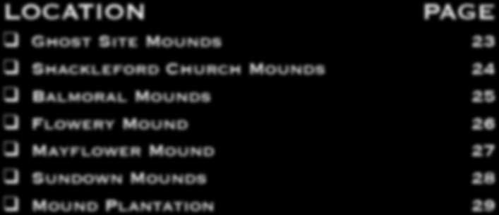 Number of Mounds: 3-5 2 Summer Viewing: Poor Winter Viewing: Fair LOCATION PAGE Ghost Site Mounds 23 Shackleford Church Mounds 24 Balmoral Mounds 25 Flowery Mound 26 Mayflower Mound 27 Sundown Mounds