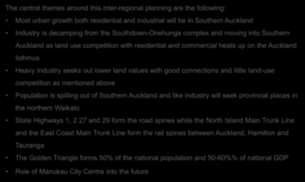 Focus: the Upper North Island The central themes around this inter-regional planning are the following: Most urban growth both residential and industrial will be in Southern Auckland Industry is