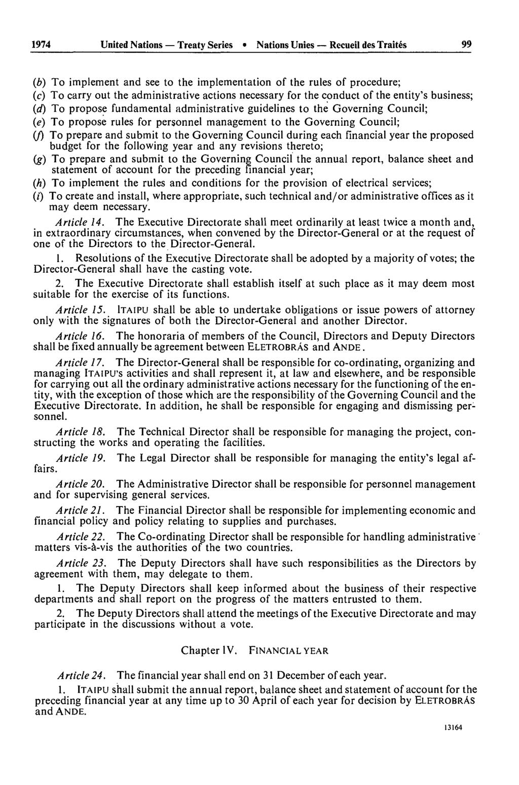 1974 United Nations Treaty Series Nations Unies Recueil des Traités 99 (b) To implement and see to the implementation of the rules of procedure; (c) To carry out the administrative actions necessary
