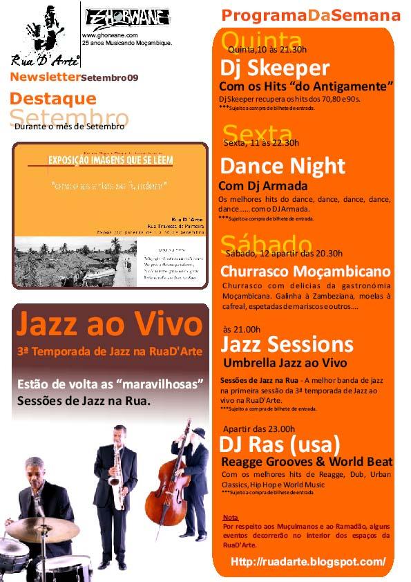 Rua D Arte produces a wonderful newsletter that outlines weekly events from Jazz nights to Photo exhibitions.