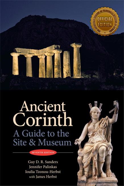 Ancient Corinth A Guide to the Site and Museum By Guy Sanders, Ioulia Tzonou-Herbst, James Herbst & Jennifer Palinkas This is the first official guidebook to the site of Ancient Corinth published by