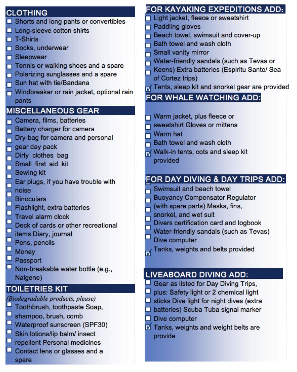 PACKING AND PERSONAL EQUIPMENT CHECKLIST We suggest that you pack your belongings in a water-resistant, collapsible duffle bag and use this checklist as a guideline when packing.