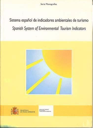 Spain: Spanish System of Environmental Tourism Indicators Multi-level (national, regional, local), in response to the high decentralisation of Spanish tourism authorities Strong selection procedure