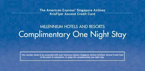 The American Express Singapore Airlines KrisFlyer Ascend Credit Card TERMS & CONDITIONS FOR COMPLIMENTARY NIGHT S STAY WITH PARTICIPATING MILLENNIUM HOTELS AND RESORTS (For all Vouchers effective