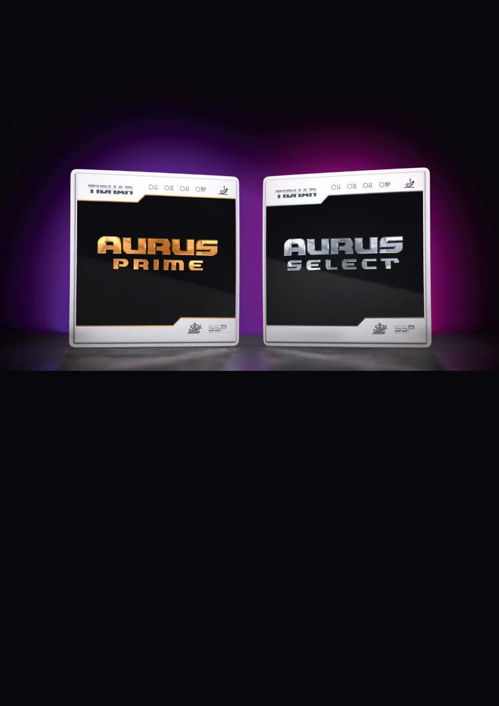 SINCE WE BELIE AURUS PRIME An ideal choice for the offensive technical player who plays an attacking all action game and requires perfect ball placement even when his opponent plays passive strokes.