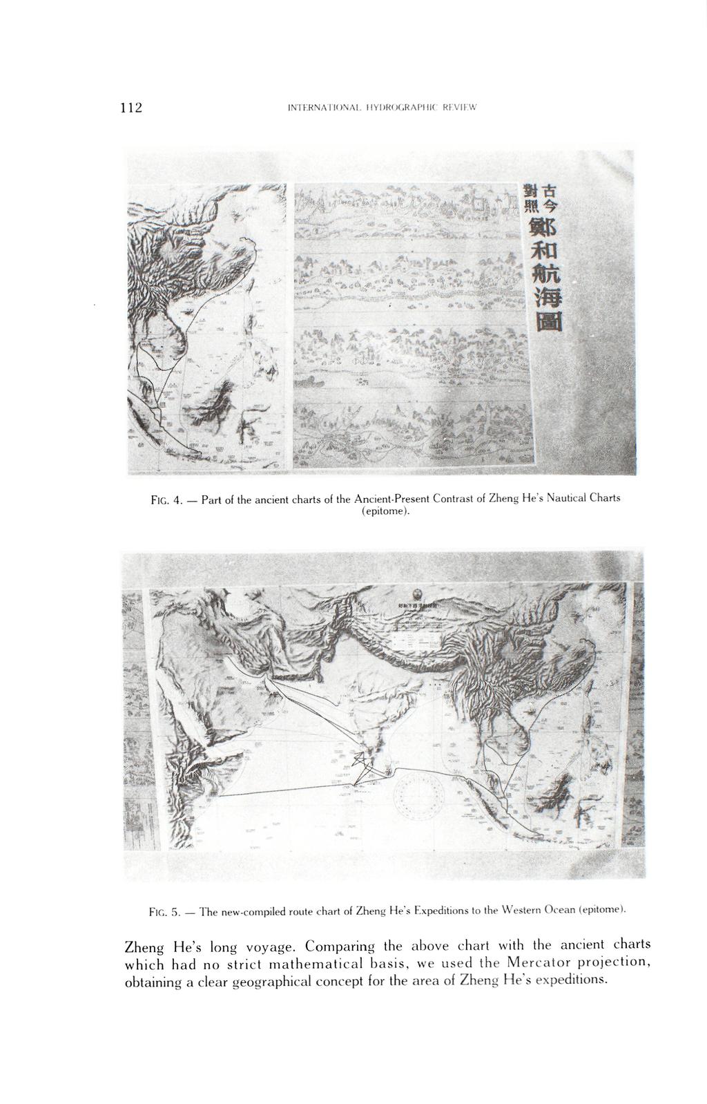 i f- l H t e t f f a. * W0M Fig. 4. Part o( the ancient charts o( the Ancient-Present Contrast of Zheng He s Nautical Charts (epitome). FlG. 5. The new-compiled route chart of Zheng He s F.