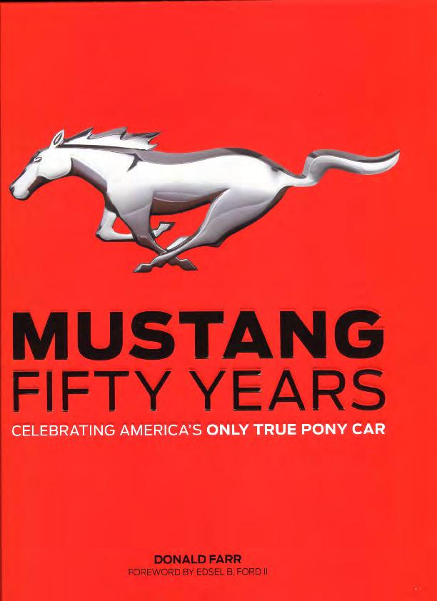 RMCC Newsletter December, 2013 Page 6 50 th Anniversary Mustang Book Contributed by: Sid Gesh In celebration of the Mustang 50 th anniversary, the publishers of Quayside Motorbooks have released a