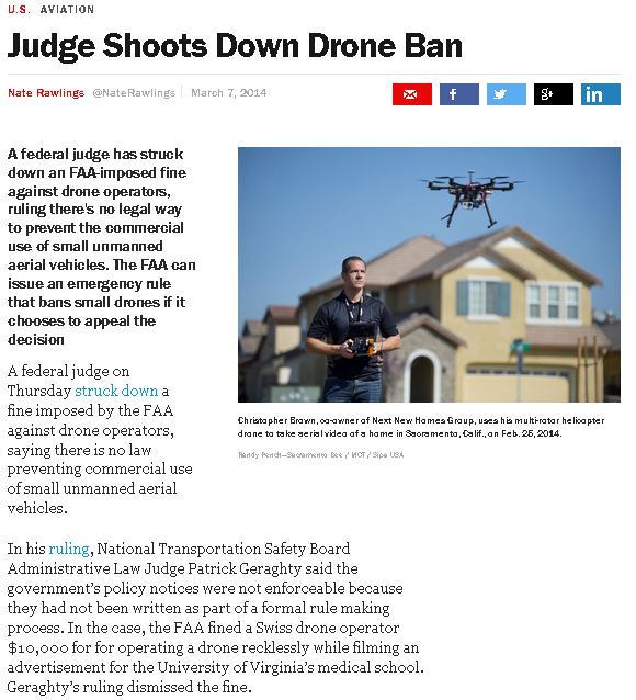 Recent Court Rulings Summer 2014 - a judge overturned the FAA ban on commercial drone use, due to the FAA not following