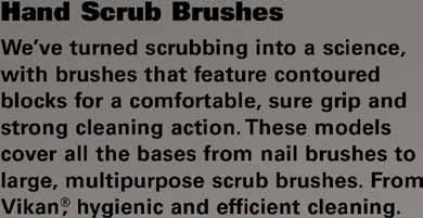 3885 3889 3892 3587 6440 Hand Scrub Brushes 2 3 4 5 6 7 8 9 Select items available in all colors Model Bristle Type Block Dimensions Bristle Length Bristle Material Description Round Scrub Brush 3885