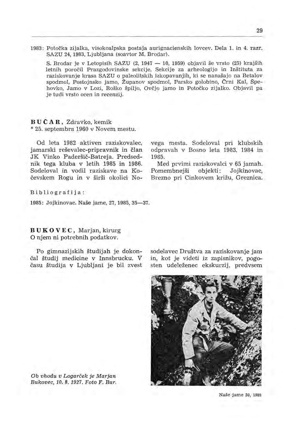 29 1983: Potočka zijalka, visokoalpska postaja aurignacienskih lovcev. Dela l. in 4. razr. SA