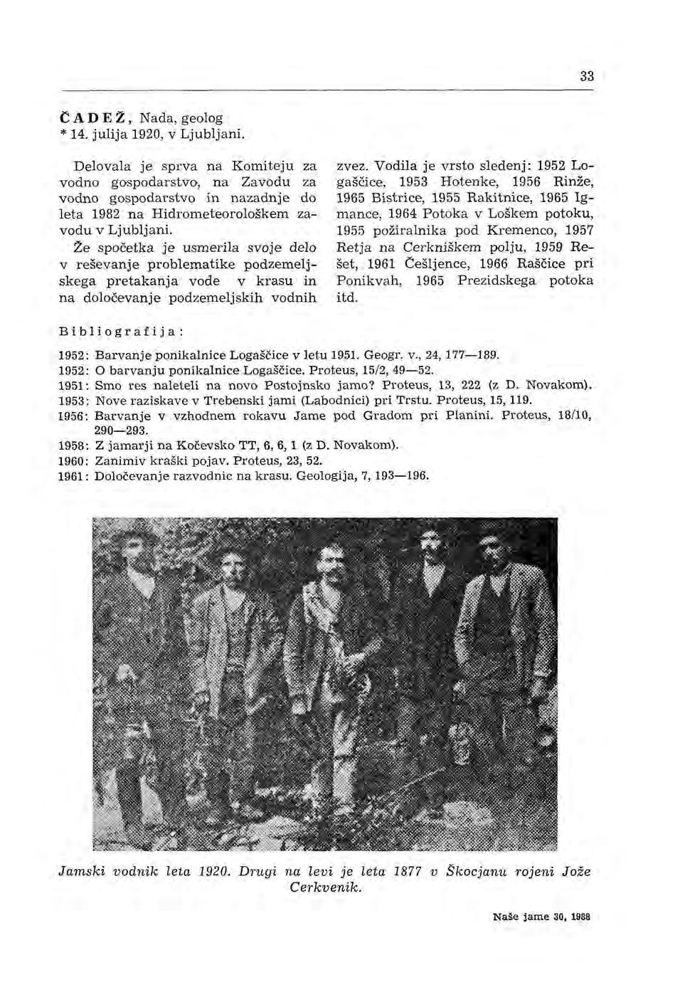 33 CA DEž, Nada, geolog * 14. julija 1920, v Ljubljani.