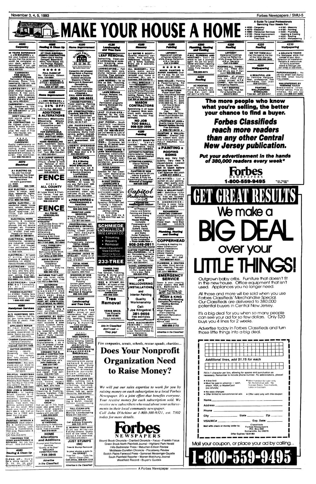 . November 3, 4, 5,1993 Forbes Newspapers / SMU-5 MAKE YOUR HOUSE A HOME A Quid* To Local Professional* Servicing Your Neadt For: 4030 Carpentry 4160 - Matonty 4070 - Eltetrlcil *41B0-Painting 4060 -