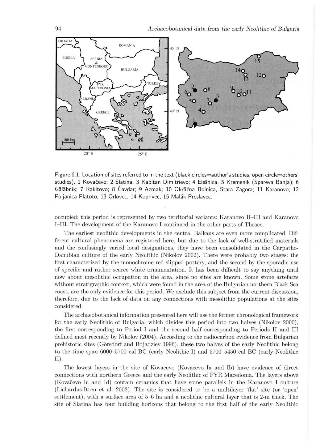 94 Archaeobotanical data from the early Neolithic of Bulgaria ROMA NIA 140 B 120 e,0011 20 E 25 E Figure 6.