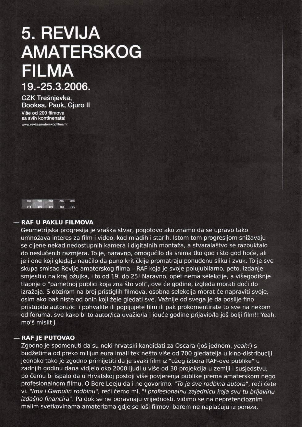 5. REVIJA AMATERSKOG FILMA 19.-25.3.2006. CZK Trešnjevka, Booksa, Pauk, Gjuro II Više od 200 filmova sa svih kontinenata! www.revijaamaterskogfilma.