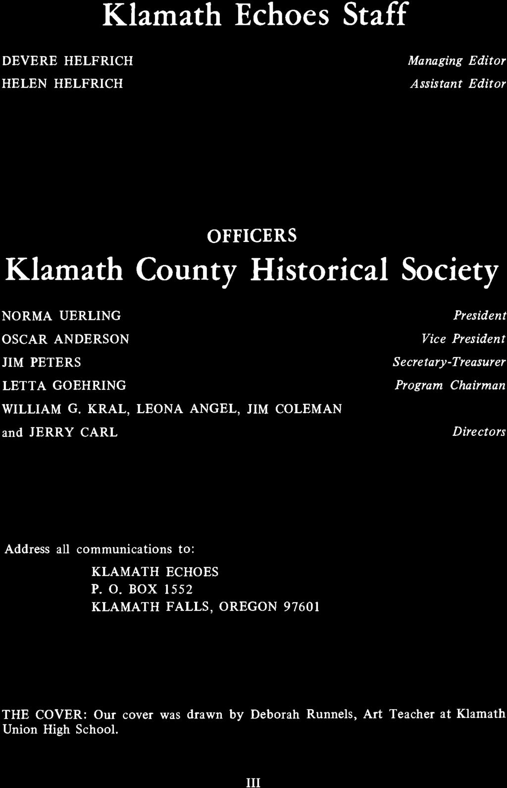 Klamath Echoes Staff DEVERE HELFRICH HELEN HELFRICH Managing Editor Assistant Editor OFFICERS Kiamath County Historical Society NORMA UERLING OSCAR ANDERSON JIM PETERS LETTA GOEHRING WILLIAM G.