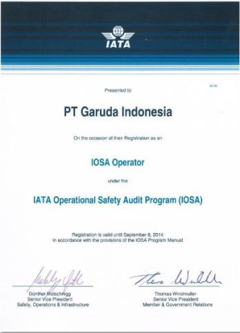 Operational and Safety Aspect IOSA Renewal Certification Audit Garuda is IOSA Certified since 2006 and on August 25, 2012, the IOSA Registration has been re-registered up to 8 Sept 2014 Garuda