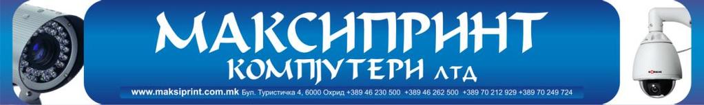 MAKSIPRINT COMPUTERS LTD Bul.Turisticka 4 6000 Ohrid Macedonia Tel/fax: 00389 46 230-500,268-500,262-500 Mobile: 070/212929, 070/249724 E-mail:maksiprint@t-home.mk www.maksiprint.com.