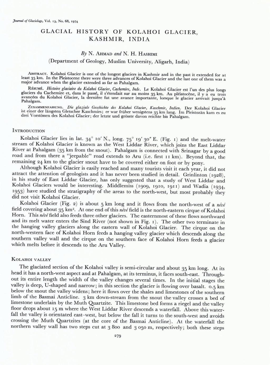 Journal DJ GlaciololJ)', Vol. '3, No. 68, '97~ GLACIAL HISTORY OF KOLAHOI GLACIER, KASHMIR, INDIA By N. AHMAD and N. H. HAsHIMI (Department of Geology, Muslim University, Aligarh, India) ABSTRACT.