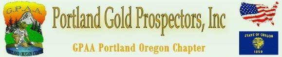 The Official Newsletter of the GPAA Volume 14 Issue 12 Website: www.portlandgoldprospectors.org December, 2014 Chapter Meeting: December, 21 st 2014 At the Milwaukie, Oregon Grange Hall 12015 S.E.