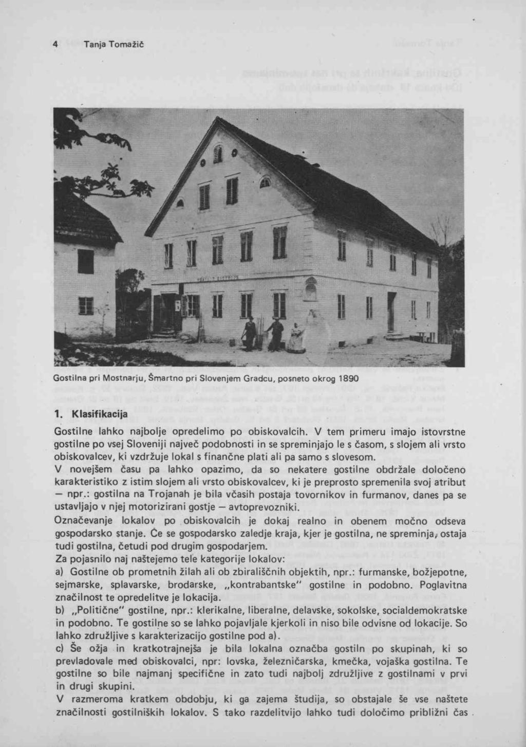 Gostilna pri Mostnarju, Šmartno pri Slovenjem Gradcu, posneto ol<rog 1890 1. Klasifikacija Gostilne lahko najbolje opredelimo po obiskovalcih.