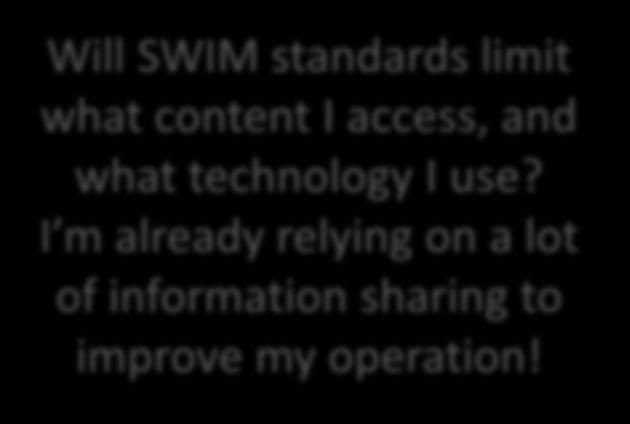 What else can concern us? Will SWIM standards limit what content I access, and what technology I use?