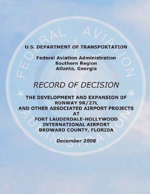 12 FLL EIS/ROD - South Runway Project Name: EIS/ROD 2008 Issue: Provide Economic and Environmental alternatives, analysis, and feasibility for new runway project Key Features Nine alternatives with