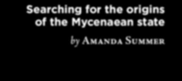 The Birth of Bureaucracy Searching for the origins of the Mycenaean state by Amanda Summer Pylos, in Greece s southwestern Peloponnese, is known