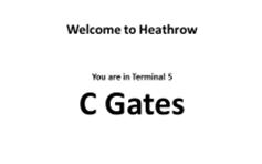 1. Arrivals journey International Flights, Terminal 5 C Gates Step-by-step journey planner 1 2 3 4 5 6 Terminal 5 C Gates Transit to Terminal 5 A Passport control Baggage reclaim Customs Exit to