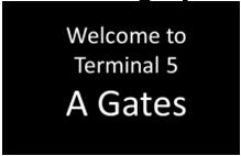3. Arrivals journey International Flights, Terminal 5 A Gates Step-by-step journey planner 1 2 3 4 5 Terminal 5 A Gates Passport control Baggage reclaim Customs Exit to arrivals When the aircraft