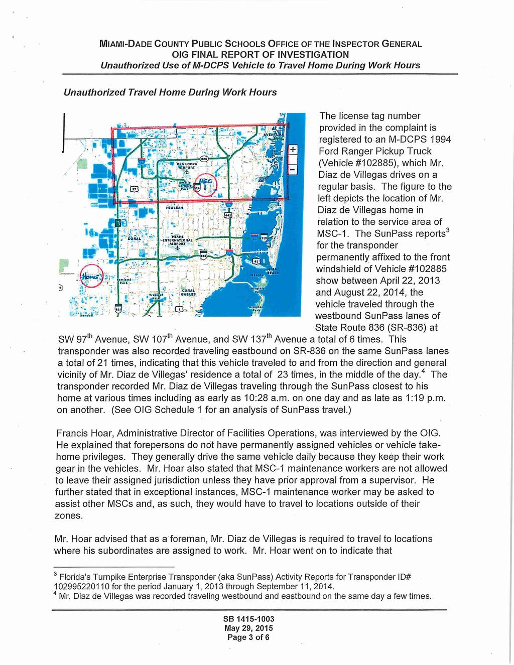 MIAMI-DADE COUNTY PUBLIC SCHOOLS OFFICE OF THE INSPECTOR GENERAL OIG FINAL REPORT OF INVESTIGATION Unauthorized Use of M-DCPS Vehicle to Travel Home During Work Hours Unauthorized Travel Home During
