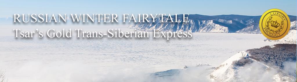 Russian Winter Fairy Tale Tsar's Gold (Zarengold) Trans-Siberian Express 13 days, 12 nights from 3,770 Bucket list rail journey from Moscow to Ulan Bator Riding the