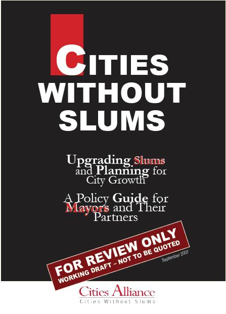 Knowledge Product: The Slum Upgrading Policy and Resource Guide Cities are not the problem, they are the solution