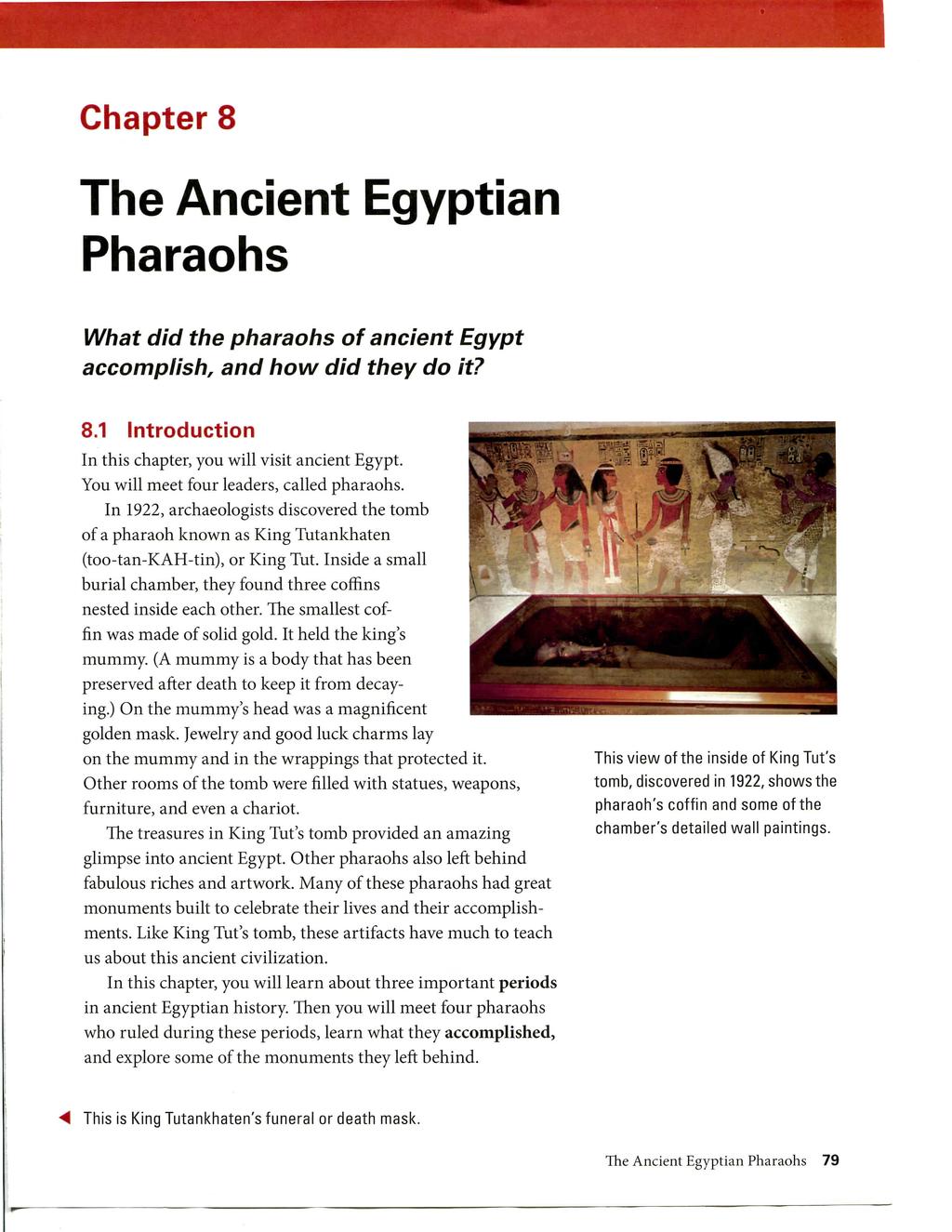 Chapter 8 The Ancient Egyptian Pharaohs What did the pharaohs of ancient Egypt accomplish, and how did they do it? 8.1 Introduction In this chapter, you will visit ancient Egypt.