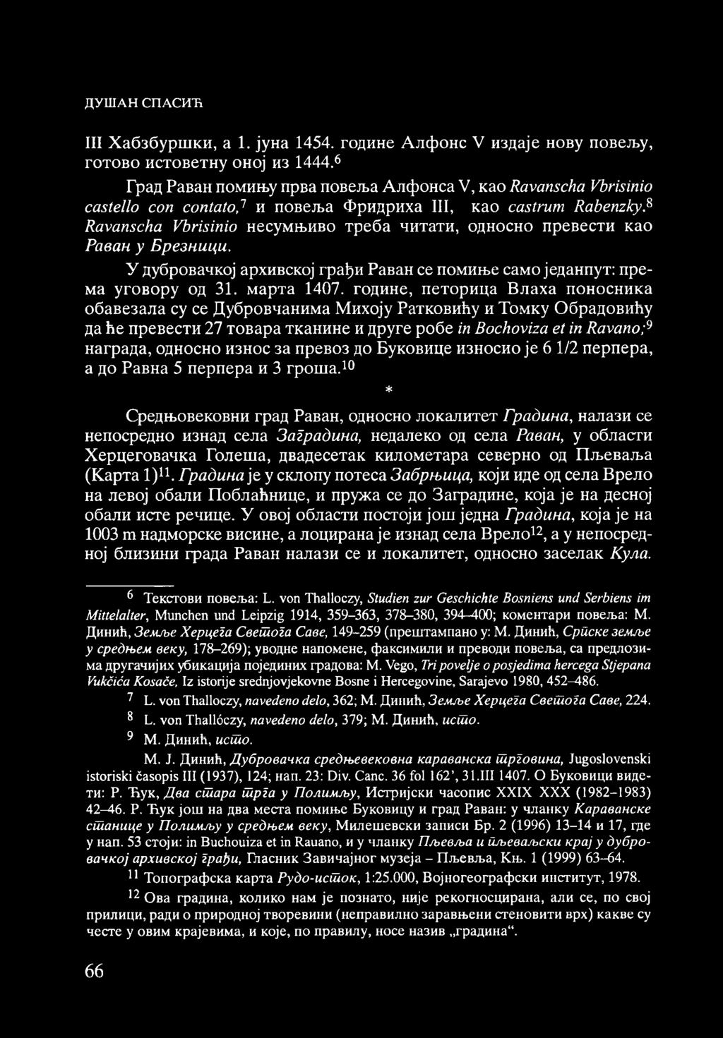 8 Ravanscha Vbrisinio несумњиво треба читати, односно превести као Раван у Брезници. У дубровачкој архивској грађи Раван се помиње само једанпут: према уговору од 31. марта 1407.
