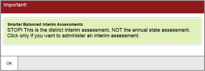 assessment instead of the annual state assessment. Click [OK] to acknowledge this message and continue.