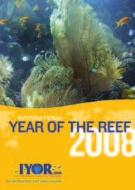 A Note from the Coordinator [ 3 ] Nations, organizations, and individuals around the world have joined the International Year of the Reef 2008 (IYOR 2008) from international to national, from