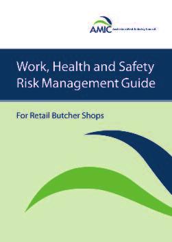 New Revised Risk Management and Injury Management Publications AMIC has recently updated two publications for members: 1. Work, Health and Safety Risk Management Guide for Retail Butcher Shops; and 2.