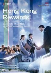 MEETINGS & EXHIBITIONS HONG KONG (MEHK) Incentive Travel and Corporate Meetings The Hong Kong REWARDS! 2013/14 Privilege Programme Available starting April 2013.