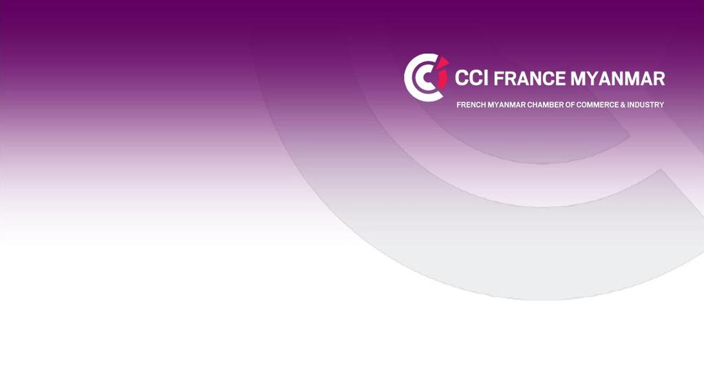 TRADE MISSION TO MYANMAR 11 Registration fees for participants from outside Myanmar Registration: only with the CCI France of your country of origin, CCI France Myanmar or Eurocham Myanmar.