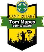 Tom Mapes Service Award This award will be issued to those Scouts and Scouters who work on, and complete, an approved service project on the camp property, which enhances the camp and its facilities.