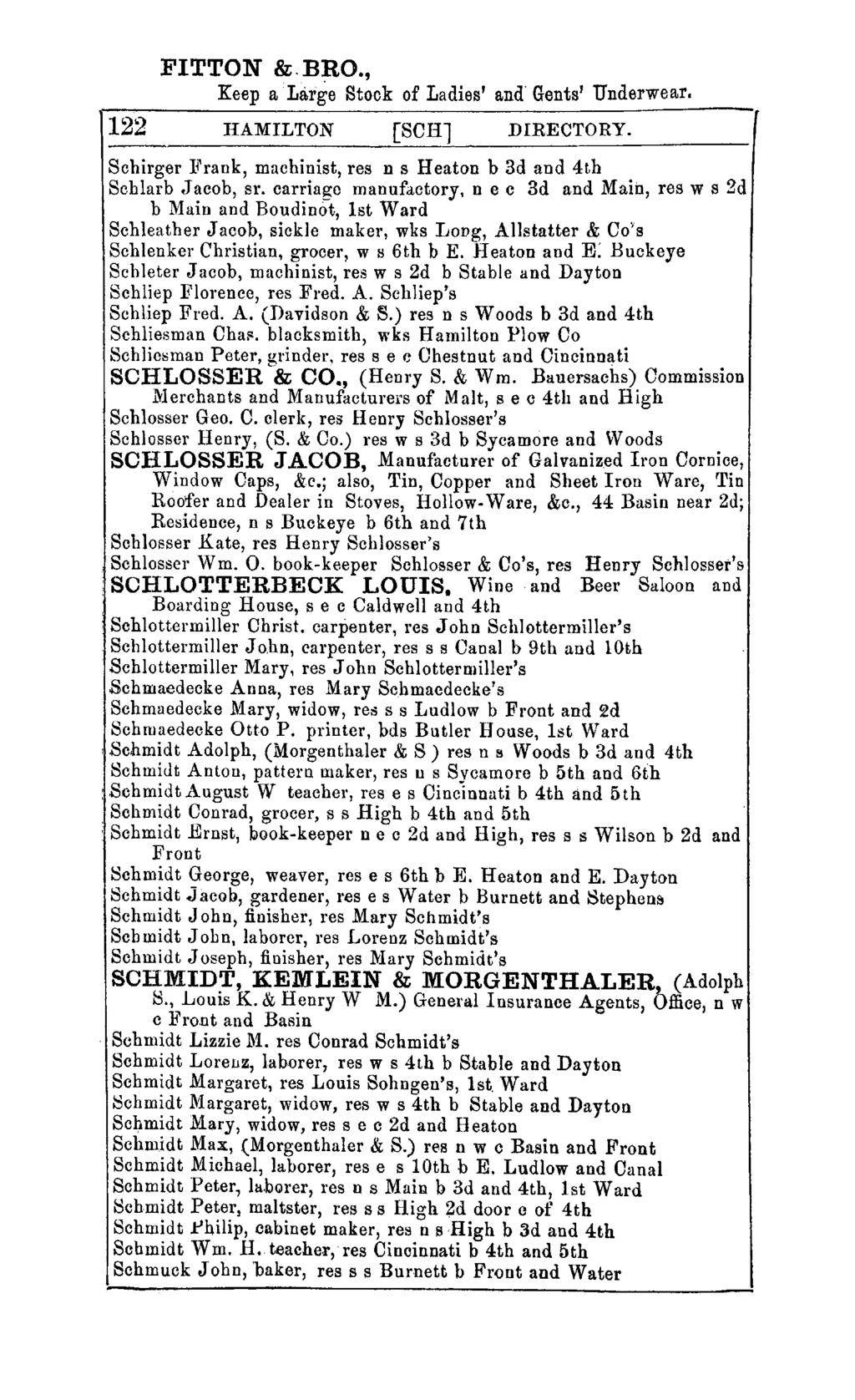 FITTON &.BRO., Keep a "Large Stock of Ladies' and' Gents' Underwear. 122 HAMILTON [SCHl DIRECTORY. Schirger :Frank, machinist, res n s Heaton b 3d and 4th Schlarb.J acob, sr.