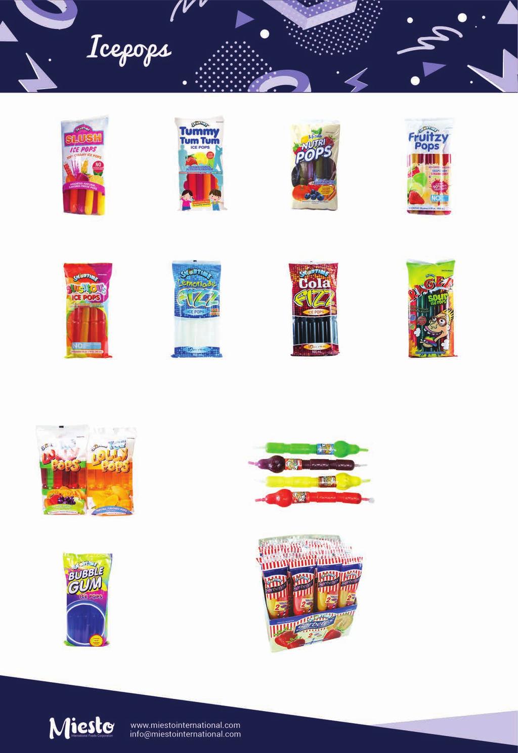 Icepops Berry Slush Pops Tummy Tum Tum Nutri Pops Fruitzy Pops Packing: 12 packs x 10 pcs. x 90 ml. Packing: 16 packs x 8 pcs. x 70 ml. Loadability: 1,638 cases/20 footer Packing: 16 packs x 10 pcs.