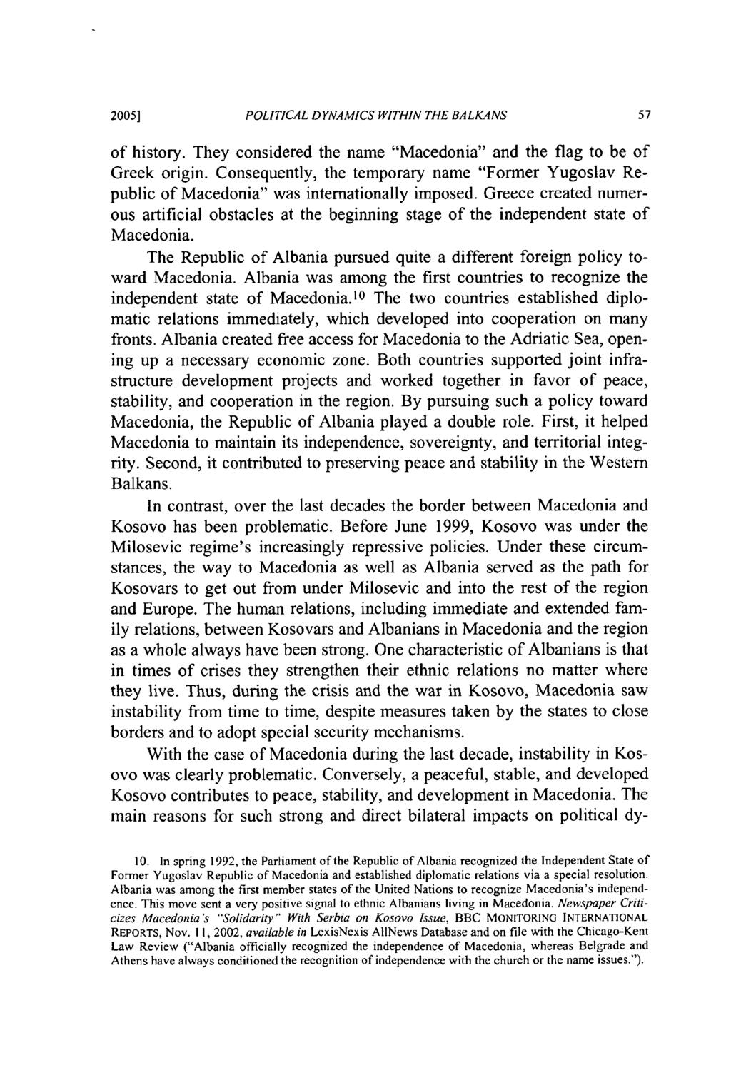 2005] POLITICAL DYNAMICS WITHIN THE BALKANS of history. They considered the name "Macedonia" and the flag to be of Greek origin.